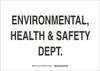 Brady B-401 Polystyrene Rectangle White Door, Gate & Pathway Sign - 14 in Width x 10 in Height - TEXT: ENVIRONMENTAL, HEALTH & SAFETY DEPT. - 132129 - 754473-83258 - R. S. Hughes Company, Inc.