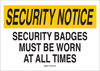 Brady B-120 Fiberglass Reinforced Polyester Rectangle White Alarm / Surveillance Notice Sign - 10 in Width x 7 in Height - TEXT: SECURITY NOTICE SECURITY BADGES MUST BE WORN AT ALL TIMES - 122886 - 754473-71850 - R. S. Hughes Company, Inc.