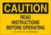 Brady B-302 Polyester Rectangle Machine & Equipment Sign - 10 in Width x 7 in Height - Laminated - TEXT: CAUTION READ INSTRUCTIONS BEFORE OPERATING - 127682 - 754473-76086 - R. S. Hughes Company, Inc.