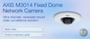 AXIS M3014 Fixed Dome Network Camera - AXIS Communications, Inc.