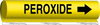 Brady B-689 Black on Yellow Polyester Wrap-Around Pipe Marker - 12 in Width - 1 1/4 in Character Height - 26.5 in Length - Printed Msg = PEROXIDE with Right Arrow - 5737-II - 754476-92585 - R. S. Hughes Company, Inc.