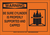 Brady B-555 Aluminum Rectangle Orange Chemical, Biohazard, Hazardous & Flammable Material Sign - 10 in Width x 7 in Height - TEXT: WARNING BE SURE CYLINDER IS PROPERLY SUPPORTED AND CAPPED - 126504 - 754473-74689 - R. S. Hughes Company, Inc.