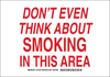 Brady B-401 Polystyrene Rectangle White Smoking Not Permitted Sign - 14 in Width x 10 in Height - TEXT: DON'T EVEN THINK ABOUT SMOKING IN THIS AREA - 127972 - 754473-76580 - R. S. Hughes Company, Inc.