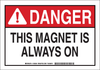 Brady B-302 Polyester Rectangle White Radiation Hazard Sign - 14 in Width x 10 in Height - Laminated - TEXT: DANGER THIS MAGNET IS ALWAYS ON - 129287 - 754473-78357 - R. S. Hughes Company, Inc.