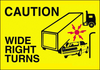 Brady B-946 Vinyl Rectangle Yellow Truck Placards Sign - 14 in Width x 10 in Height - Self-Adhesive - TEXT: CAUTION WIDE RIGHT TURNS - 63203 - 754476-63203 - R. S. Hughes Company, Inc.