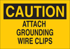 Brady B-302 Polyester Rectangle Yellow Electrical Safety Sign - 14 in Width x 10 in Height - Laminated - TEXT: CAUTION ATTACH GROUNDING WIRE CLIPS - 84832 - 754476-84832 - R. S. Hughes Company, Inc.
