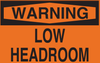 Brady B-555 Aluminum Rectangle Orange Machine & Equipment Sign - 10 in Width x 7 in Height - TEXT: WARNING LOW HEADROOM - 42612 - 754476-42612 - R. S. Hughes Company, Inc.