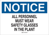 Brady B-302 Polyester Rectangle White Personal Protection Equipment (PPE) Sign - 10 in Width x 7 in Height - Laminated - TEXT: ALL PERSONNEL MUST WEAR SAFETY GLASSES IN THE PLANT - 85029 - 754476-85029 - R. S. Hughes Company, Inc.