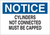 Brady B-302 Polyester Rectangle White Chemical, Biohazard, Hazardous & Flammable Material Sign - 14 in Width x 10 in Height - Laminated - TEXT: NOTICE CYLINDERS NOT CONNECTED MUST BE CAPPED - 85534 - 754476-85534 - R. S. Hughes Company, Inc.
