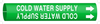 Brady Bradysnap-On B-915 White on Green Plastic Snap-On Pipe Marker - 1 1/4 in Character Height - Printed Msg = COLD WATER SUPPLY with Right Arrow - 4031-C - 754476-41800 - R. S. Hughes Company, Inc.