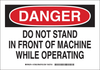 Brady B-555 Aluminum Rectangle White Machine & Equipment Sign - 10 in Width x 7 in Height - TEXT: DANGER DO NOT STAND IN FRONT OF MACHINE WHILE OPERATING - 127860 - 754473-76400 - R. S. Hughes Company, Inc.