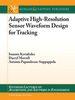 Adaptive High-Resolution Sensor Waveform Design for Tracking -  - IEEE -  Institute of Electrical and Electronics Engineers, Inc.