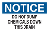 Brady B-302 Polyester Rectangle White Chemical, Biohazard, Hazardous & Flammable Material Sign - 14 in Width x 10 in Height - Laminated - TEXT: NOTICE DO NOT DUMP CHEMICALS DOWN THIS DRAIN - 84464 - 754476-84464 - R. S. Hughes Company, Inc.