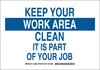 Brady B-302 Polyester Keep Clean Reminder Sign - 14 in Width x 10 in Height - Laminated - TEXT: KEEP YOUR WORK AREA CLEAN IT IS PART OF YOUR JOB - 128285 - 754473-77148 - R. S. Hughes Company, Inc.