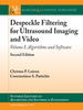 Despeckle Filtering for Ultrasound Imaging and Video, Volume I: Algorithms and Software, Second Edition