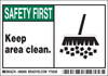 Brady B-302 Black / Green on White Rectangle Polyester Health, Sanitation & Waste Label - 5 in Width - 3 1/2 in Height - Printed Text = SAFETY FIRST KEEP AREA CLEAN. - 86909 - 754476-86909 - R. S. Hughes Company, Inc.