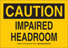 Brady B-555 Aluminum Rectangle Yellow Machine & Equipment Sign - 10 in Width x 7 in Height - TEXT: CAUTION IMPAIRED HEADROOM - 127644 - 754473-76019 - R. S. Hughes Company, Inc.