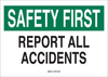 Brady B-401 Polystyrene Rectangle White Accident Notice Sign - 14 in Width x 10 in Height - TEXT: SAFETY FIRST REPORT ALL ACCIDENTS - 35480 - 754476-35480 - R. S. Hughes Company, Inc.