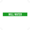 Brady B-946 White on Green Vinyl Self-Adhesive Pipe Marker - 2 1/4 in Height - 2 in Character Height - 14 in Length - Printed Msg = MILL WATER - 7193-1 - 754476-90079 - R. S. Hughes Company, Inc.