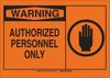 Brady B-401 High Impact Polystyrene Rectangle Orange Restricted Area / No Trespassing Sign - 10 in Width x 7 in Height - TEXT: WARNING AUTHORIZED PERSONNEL ONLY - 21793 - 754473-21793 - R. S. Hughes Company, Inc.