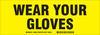 Brady B-555 Aluminum Rectangle Yellow Personal Protection Equipment (PPE) Sign - 10 in Width x 3.5 in Height - TEXT: WEAR YOUR GLOVES - 46850 - 754473-46850 - R. S. Hughes Company, Inc.