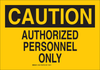 Brady B-401 High Impact Polystyrene Rectangle Yellow Restricted Area / No Trespassing Sign - 14 in Width x 10 in Height - TEXT: CAUTION AUTHORIZED PERSONNEL ONLY - 95332 - 754476-95332 - R. S. Hughes Company, Inc.