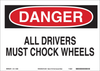 Brady B-558 Recycled Film Rectangle White Truck Driver Instruction Sign - 10 in Width x 7 in Height - TEXT: ALL DRIVERS MUST CHOCK WHEELS - 118219 - 754473-18015 - R. S. Hughes Company, Inc.