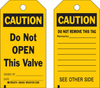 Brady B-851 Black on Yellow Polyester Equipment Safety Tag - 3 in Width - 5 3/4 in Height - Printed Msg = CAUTION - DO NOT OPEN THIS VALVE - Has Front and Rear Text - 86545 - 754476-86545 - R. S. Hughes Company, Inc.