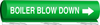 Brady B-689 White on Green Polyester Wrap-Around Pipe Marker - 8 in Width - 1/2 in Character Height - 5 in Length - Printed Msg = BOILER BLOW DOWN with Right Arrow - 5800-O - 754473-66813 - R. S. Hughes Company, Inc.