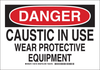 Brady B-401 Polystyrene Rectangle White Chemical, Biohazard, Hazardous & Flammable Material Sign - 10 in Width x 7 in Height - TEXT: DANGER CAUSTIC IN USE WEAR PROTECTIVE EQUIPMENT - 126145 - 754473-74304 - R. S. Hughes Company, Inc.