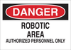 Brady B-401 Polystyrene Rectangle White Machine & Equipment Sign - 10 in Width x 7 in Height - TEXT: DANGER ROBOTIC AREA AUTHORIZED PERSONNEL ONLY - 22125 - 754476-22125 - R. S. Hughes Company, Inc.