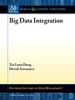 Big Data Integration -  - IEEE -  Institute of Electrical and Electronics Engineers, Inc.