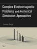 Complex Electromagnetic Problems and Numerical Simulation Approaches