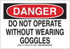 Brady B-401 Polystyrene Rectangle White Machine & Equipment Sign - 10 in Width x 7 in Height - TEXT: DANGER DO NOT OPERATE WITHOUT WEARING GOGGLES - 128713 - 754473-77627 - R. S. Hughes Company, Inc.