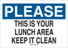 Brady B-401 Polystyrene Rectangle White Keep Clean Reminder Sign - 10 in Width x 7 in Height - TEXT: PLEASE THIS IS YOUR LUNCH AREA KEEP IT CLEAN - 22821 - 754476-22821 - R. S. Hughes Company, Inc.