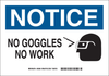Brady B-401 Polystyrene Rectangle White Personal Protection Equipment (PPE) Sign - 10 in Width x 7 in Height - TEXT: NO GOGGLES NO WORK - 59369 - 754473-59369 - R. S. Hughes Company, Inc.