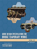 Guide Design Specifications for Bridge Temporary Works, 2nd Edition, Single User PDF Download - GSBTW-2-UL - AASHTO Publications