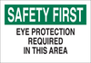 Brady B-302 Polyester Rectangle White Personal Protection Equipment (PPE) Sign - 10 in Width x 7 in Height - Laminated - TEXT: EYE PROTECTION REQUIRED IN THIS AREA - 85051 - 754476-85051 - R. S. Hughes Company, Inc.