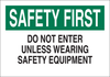 Brady B-401 Polystyrene Rectangle White Personal Protection Equipment (PPE) Sign - 14 in Width x 10 in Height - TEXT: SAFETY FIRST DO NOT ENTER UNLESS WEARING SAFETY EQUIPMENT - 22192 - 754476-22192 - R. S. Hughes Company, Inc.