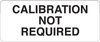 Brady B-744 Black on White Polyester Inspection Label - 1 1/2 in Width - 5/8 in Height - Printed Text = CALIBRATION NOT REQUIRED - 82594 - 754476-82594 - R. S. Hughes Company, Inc.