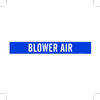 Brady B-946 White on Blue Vinyl Self-Adhesive Pipe Marker - 4 in Height - 3 1/2 in Character Height - 24 in Length - Printed Msg = BLOWER AIR - 7329-1HV - 754473-66780 - R. S. Hughes Company, Inc.