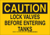 Brady B-401 Polystyrene Rectangle Yellow Lockout / Tagout Sign - 10 in Width x 7 in Height - TEXT: CAUTION LOCK VALVES BEFORE ENTERING TANKS - 127519 -- 754473-75858
