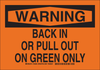 Brady B-555 Aluminum Rectangle Orange Stop Signs, Traffic Control Signs & Banners Sign - 10 in Width x 7 in Height - TEXT: BACK IN OR PULL OUT ON GREEN ONLY - 129543 - 754473-78613 - R. S. Hughes Company, Inc.