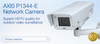 AXIS P1344-E Network Camera - AXIS Communications, Inc.