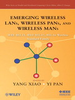Emerging Wireless LANs, Wireless PANs, and Wireless MANs: IEEE 802.11, IEEE 802.15, 802.16 Wireless Standard Family