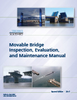 Movable Bridge Inspection, Evaluation, and Maintenance Manual, 2nd Edition, Single User PDF Download - MBI-2-UL - AASHTO Publications