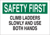 Brady B-555 Aluminum Rectangle White Fall Prevention Sign - 10 in Width x 7 in Height - TEXT: SAFETY FIRST CLIMB LADDERS SLOWLY AND USE BOTH HANDS - 42588 - 754476-42588 - R. S. Hughes Company, Inc.