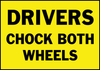 Brady B-946 Vinyl Rectangle Yellow Truck Driver Instruction Sign - 14 in Width x 10 in Height - TEXT: DRIVERS CHOCK BOTH WHEELS - 63207 - 754476-63207 - R. S. Hughes Company, Inc.