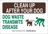 Brady B-302 Polyester Rectangle Blue Recycle & Environment Sign - 14 in Width x 10 in Height - Laminated - TEXT: CLEAN UP AFTER YOUR DOG WASTE TRANSMITS DISEASE - 123519 - 754473-79101 - R. S. Hughes Company, Inc.