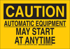 Brady B-555 Aluminum Rectangle Yellow Machine & Equipment Sign - 14 in Width x 10 in Height - TEXT: CAUTION AUTOMATIC EQUIPMENT MAY START AT ANY TIME - 127599 - 754473-75952 - R. S. Hughes Company, Inc.
